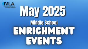 May 2025 Middle School Enrichment Events - May Middle School Enrichments Events